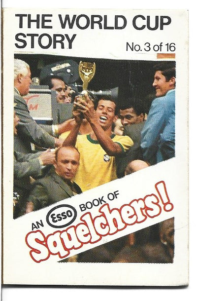 03. ESSO SQUELCHERS! - THE WORLD CUP STORY