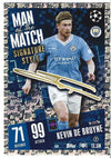 406. KEVIN DE BRUYNE - MANCHESTER CITY - MAN OF THE MATCH SIGNATURE STYLE