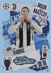 412. DUSAN VLAHOVIC - JUVENTUS - MAN OF THE MATCH SIGNATURE STYLE