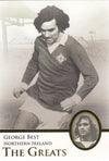 104. GEORGE BEST - NORTHERN IRELAND - THE GREATS