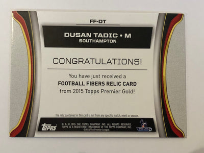 DUSAN TADIC - SOUTHAMPTON - TOPPS PREMIER GOLD 2015 - FOOTBALL FIBER CARD RELIC