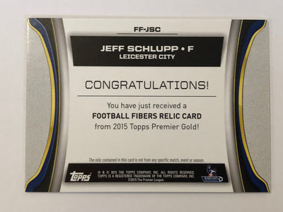 JEFF SCHLUPP - LEICESTER CITY - TOPPS PREMIER GOLD 2015 - FOOTBALL FIBER CARD RELIC