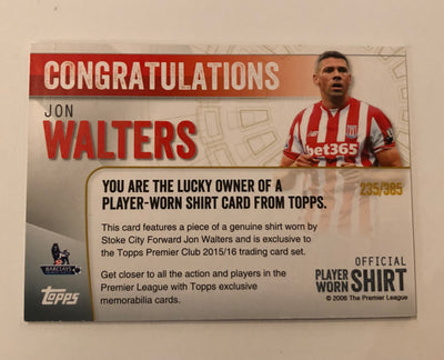 JON WALTERS - STOKE CITY - TOPPS PREMIER CLUB 2015 - FOOTBALL FIBER CARD RELIC #385